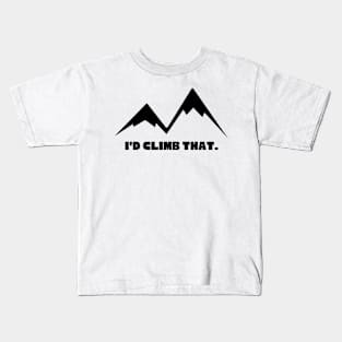 I´d Climb That Kids T-Shirt